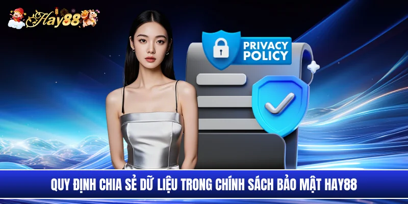 Quy định chia sẻ dữ liệu trong chính sách bảo mật Hay88