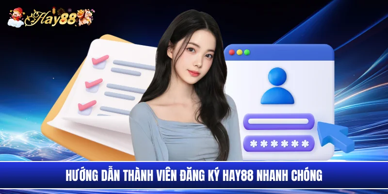 Thành viên chọn mục đăng ký Hay88 nhanh chóng