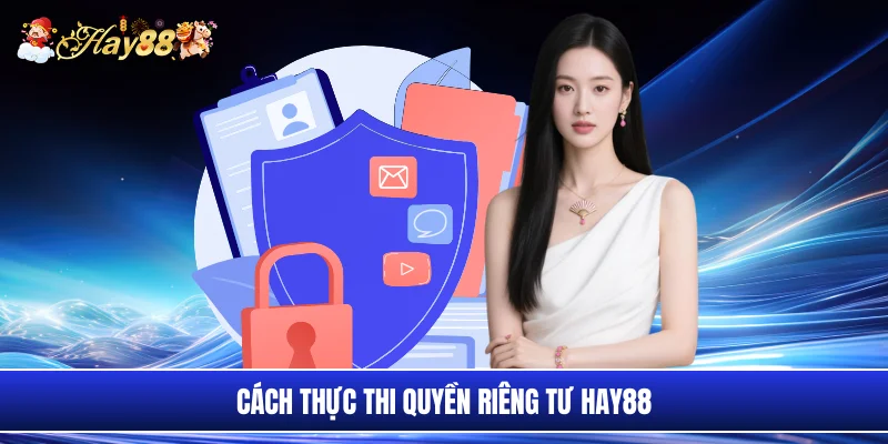 Cách thực thi quyền riêng tư Hay88